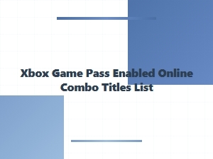 Xbox Game Pass Enabled Online Combo Titles List