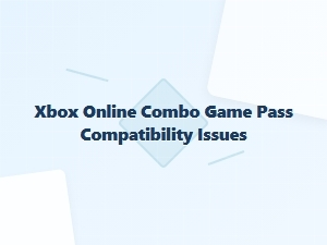 Xbox Online Combo Game Pass Compatibility Issues