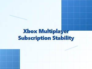 Xbox Multiplayer Subscription Stability Insights