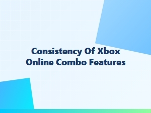 Consistency of Xbox Online Combo Features